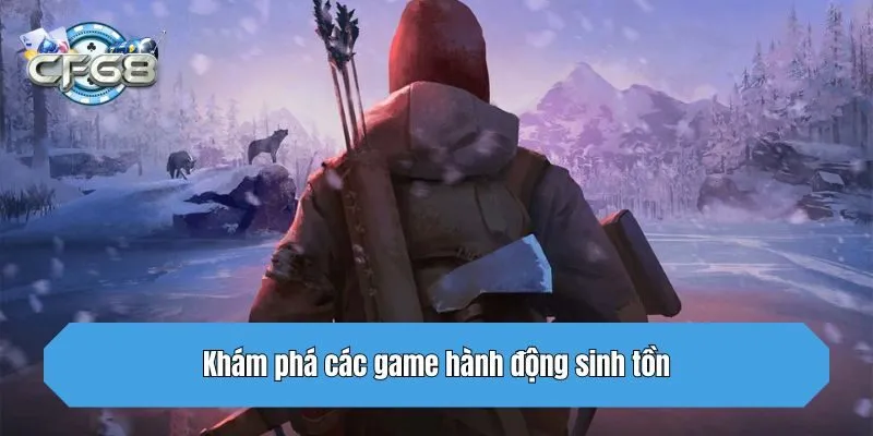 Khám phá các game hành động sinh tồn
