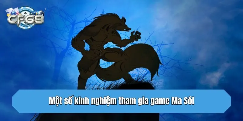 Một số kinh nghiệm tham gia game Ma Sói
