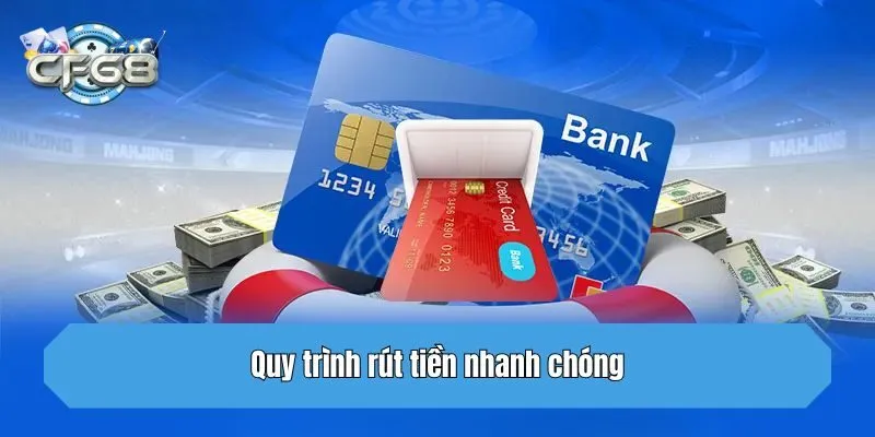 Quy trình rút tiền nhanh chóng