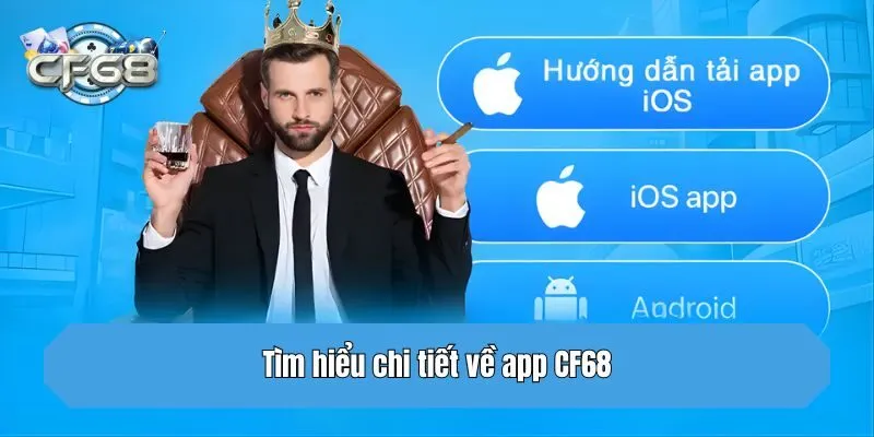 Tìm hiểu chi tiết về app CF68